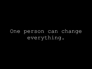 one_person_can_change_everything
